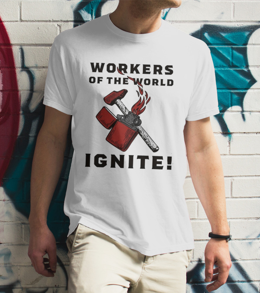 Workers Of The World Ignite Hammer Lighter Flame T-Shirt