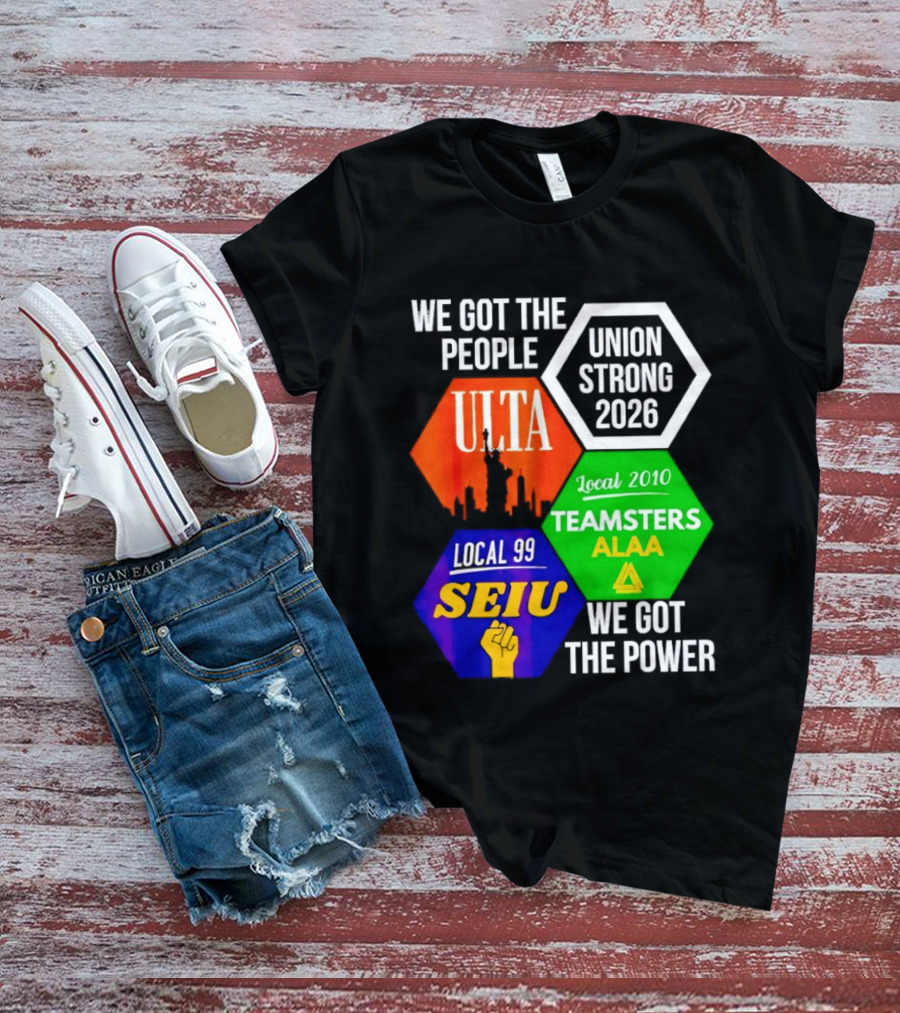 We Got The People Union Strong 2026 UTLA SEIU Teamsters Local 99 ALA T-Shirt