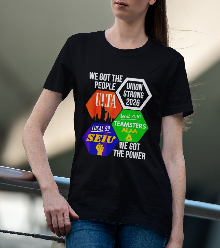 We Got The People Union Strong 2026 UTLA SEIU Teamsters Local 99 ALA T-Shirt