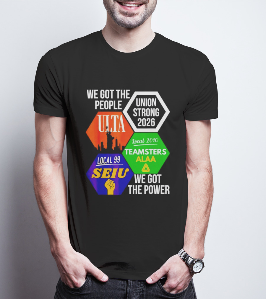 We Got The People Union Strong 2026 UTLA SEIU Teamsters Local 99 ALA T-Shirt