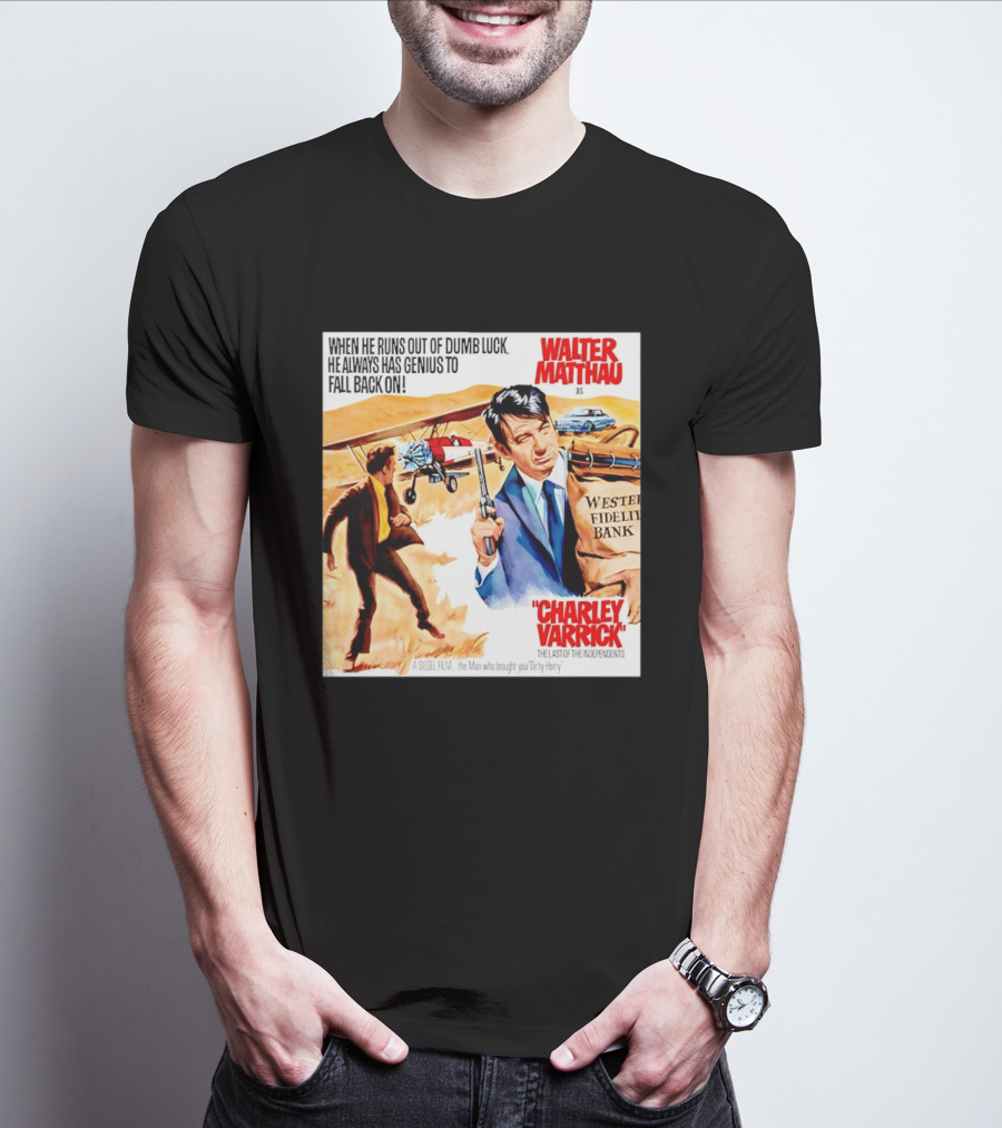 Charley Varrick Walter Matthau The Last Of The Independents T-Shirt