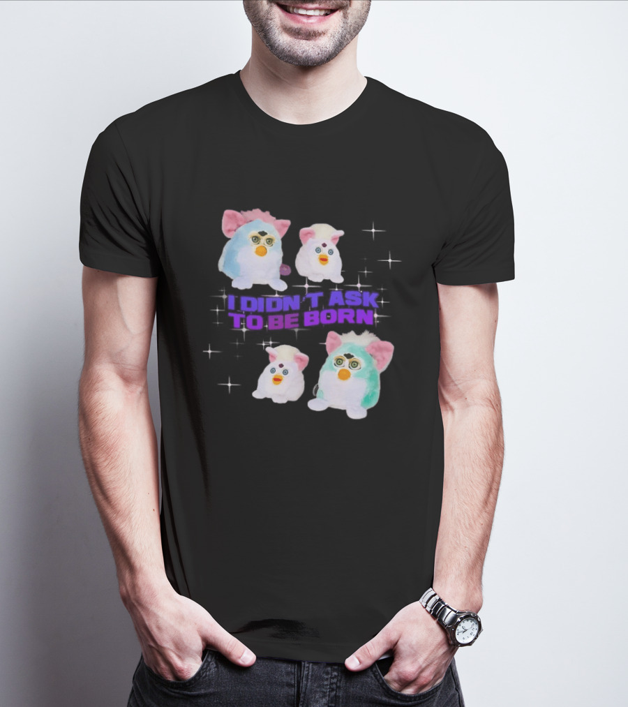 Furby Baby I Didn't Ask To Be Born Vintage Toy Aesthetic T-Shirt