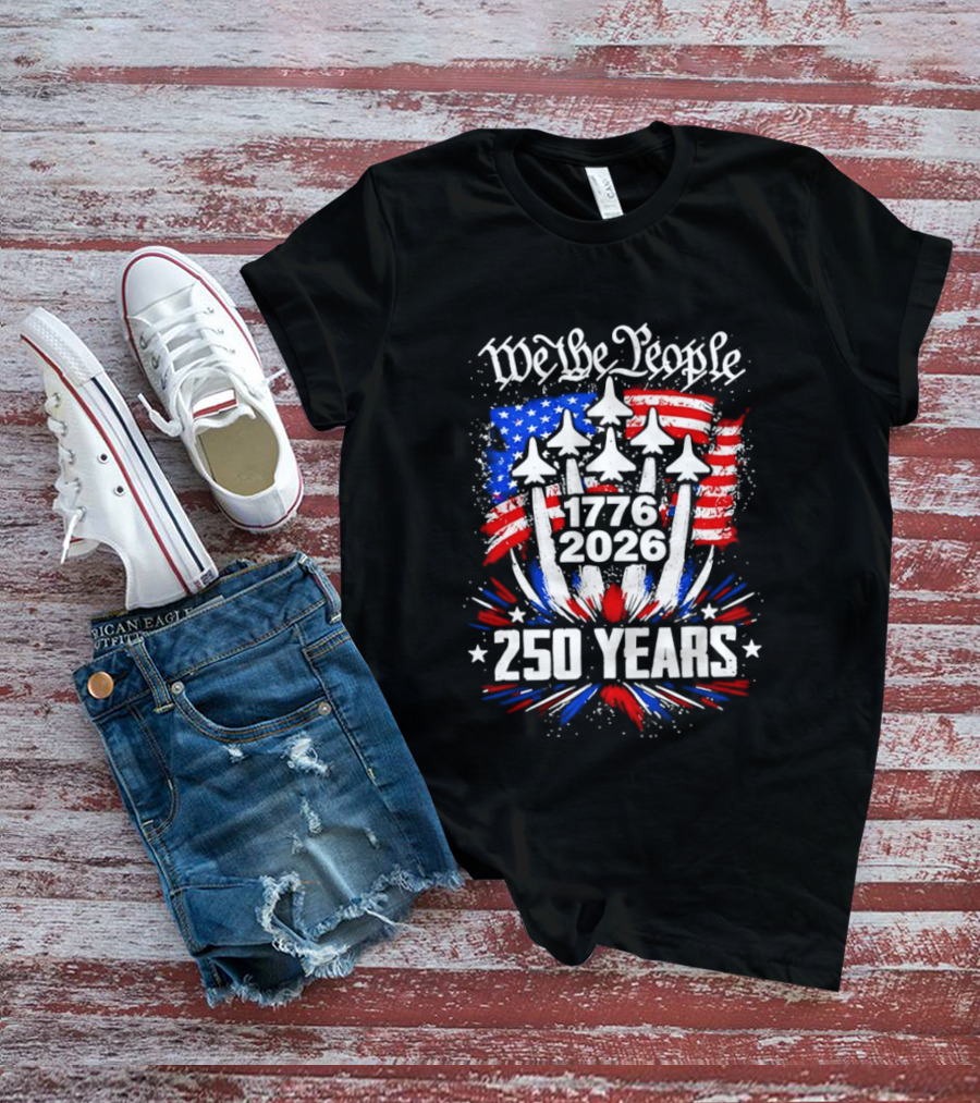 We The People 1776 2026 250 Years American Flag Celebration T-Shirt