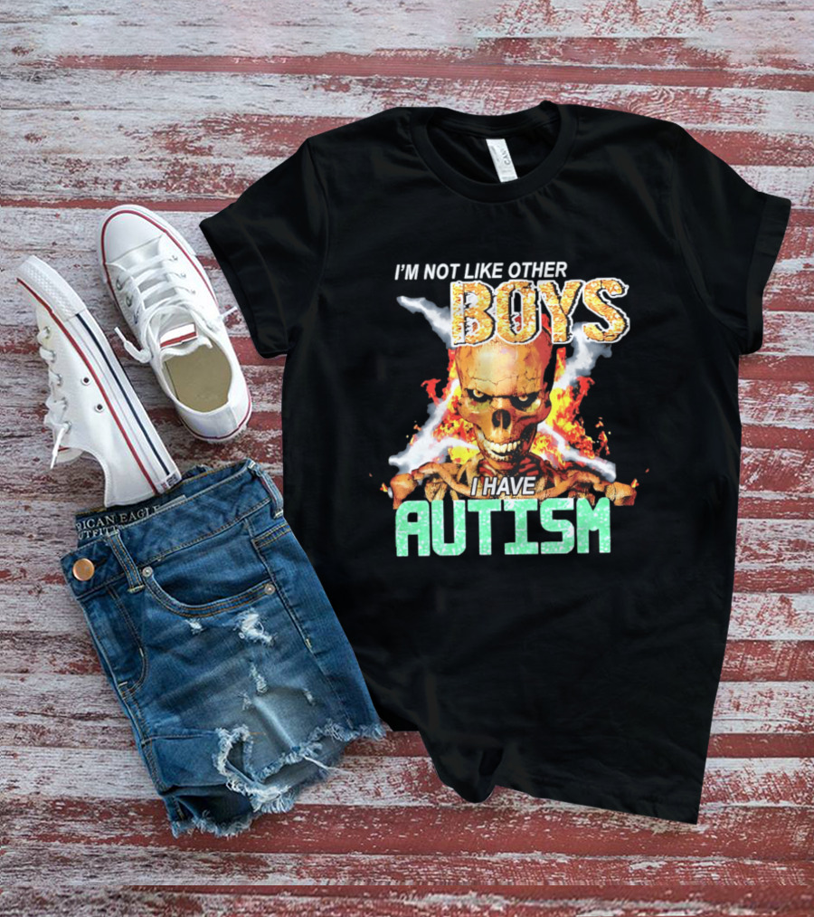 I'm Not Like Other Boys I Have Autism Skull Flaming T-Shirt