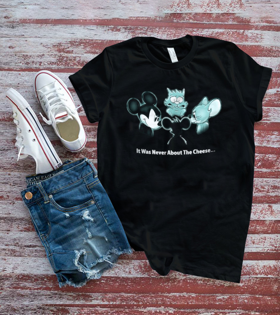 It Was Never About The Cheese Mickey Mouse Jerry Scratchy Creepy Scene T-Shirt