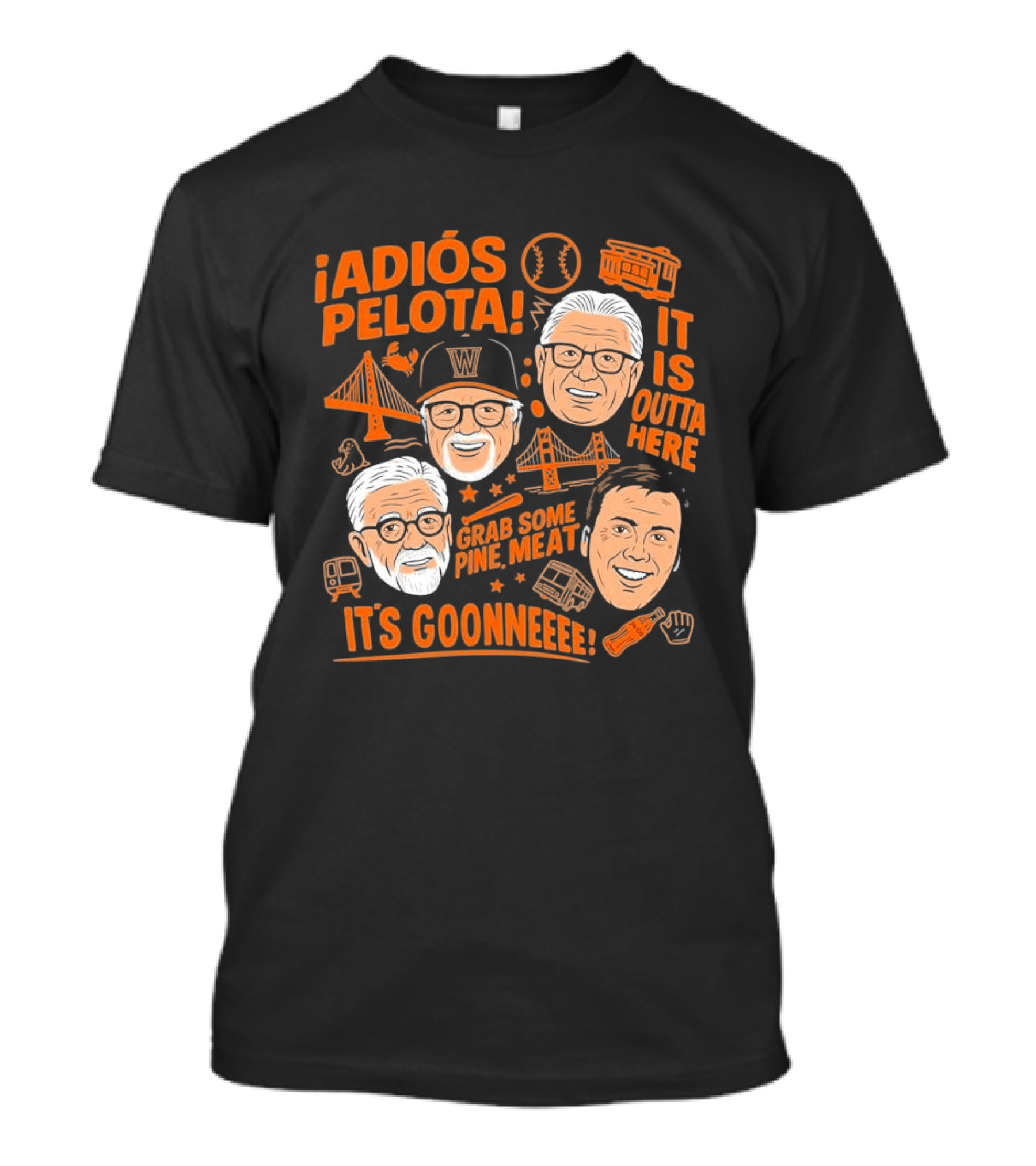 Adiós Pelota It Is Outta Here Grab Some Pine Meat It's Goonneee Giants T-Shirt
