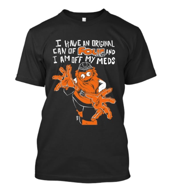I Have An Original Can Of Four Philadelphia Flyers Gritty Off My Meds T-Shirt
