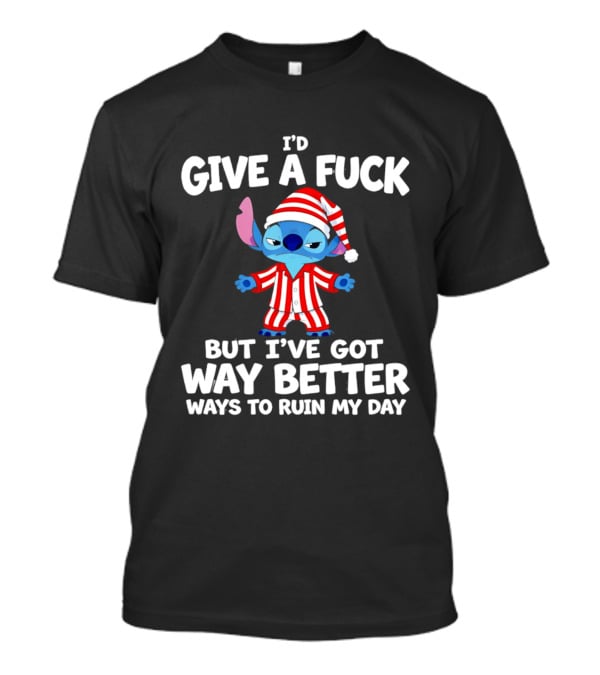 Stitch Pajamas I'd Give A Fuck But I've Got Way Better Ways To Ruin My Day T-Shirt