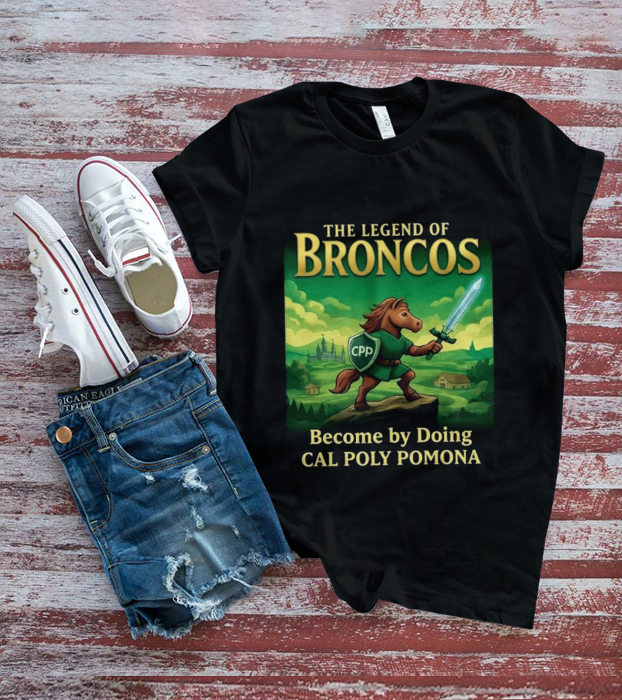 The Legend Of Broncos Become By Doing Adventure Cal Poly Pomona T-Shirt
