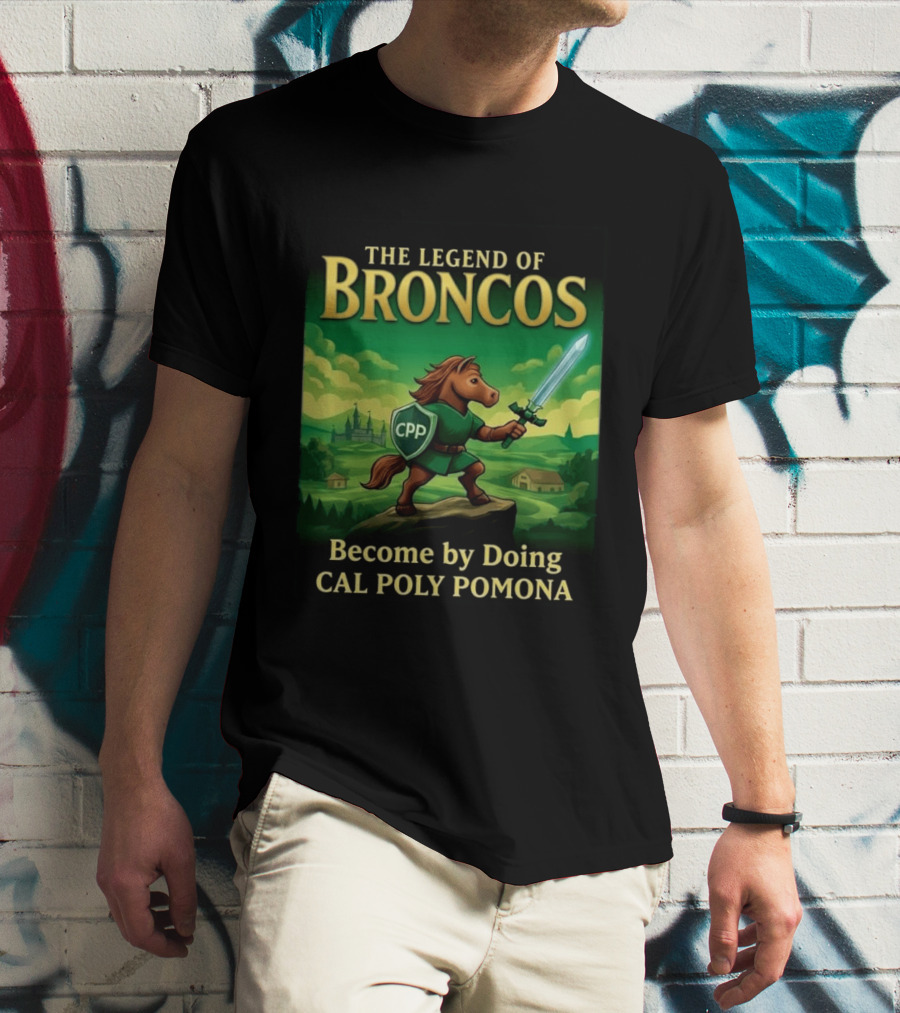 The Legend Of Broncos Become By Doing Adventure Cal Poly Pomona T-Shirt