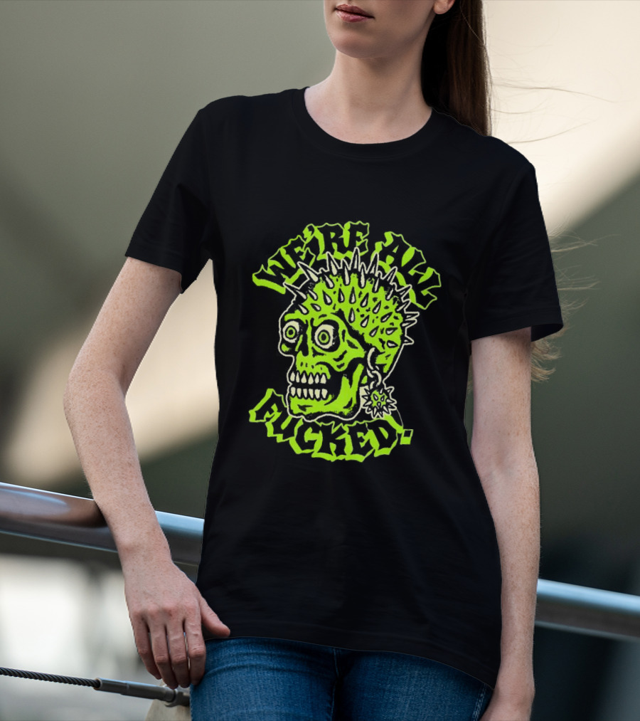 We're All Fucked Skull Punk Neon Spiky Mohawk T-Shirt