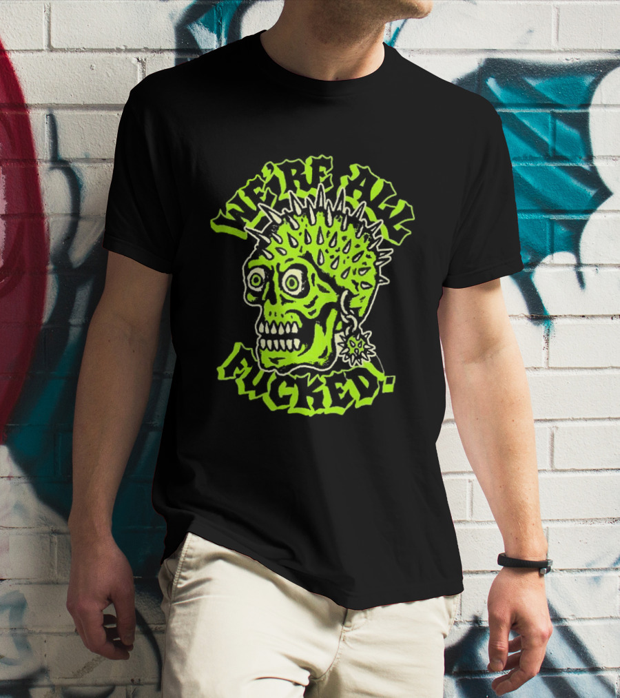 We're All Fucked Skull Punk Neon Spiky Mohawk T-Shirt
