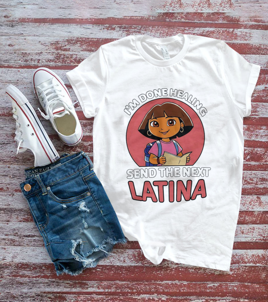 I'm Done Healing Send The Next Latina Cartoon T-Shirt