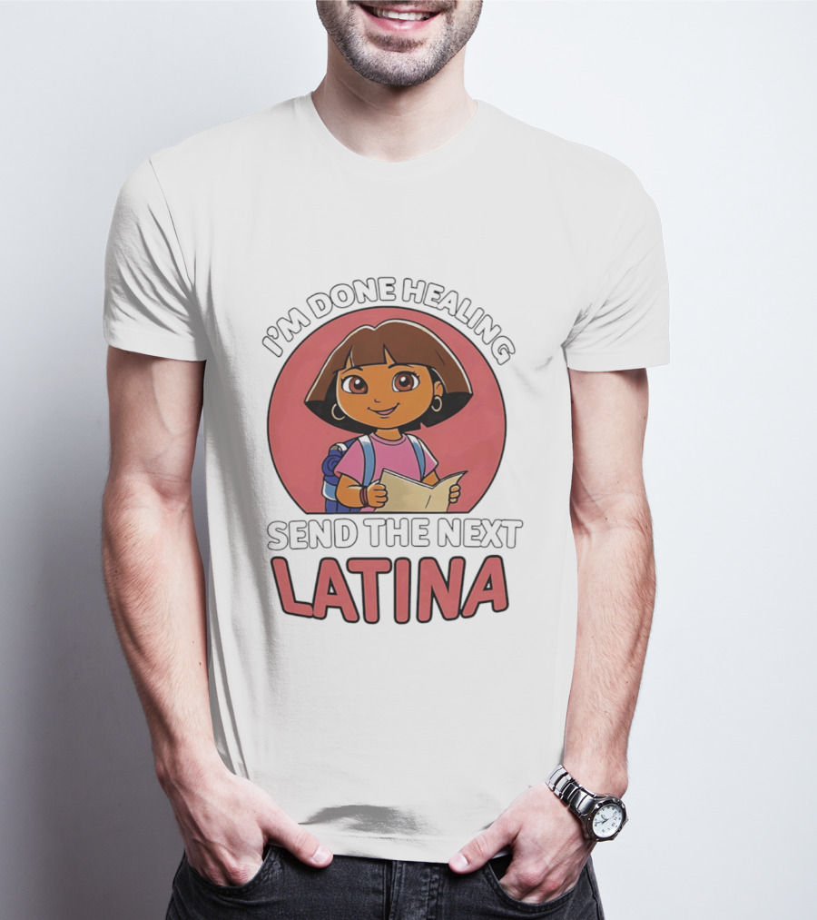 I'm Done Healing Send The Next Latina Cartoon T-Shirt