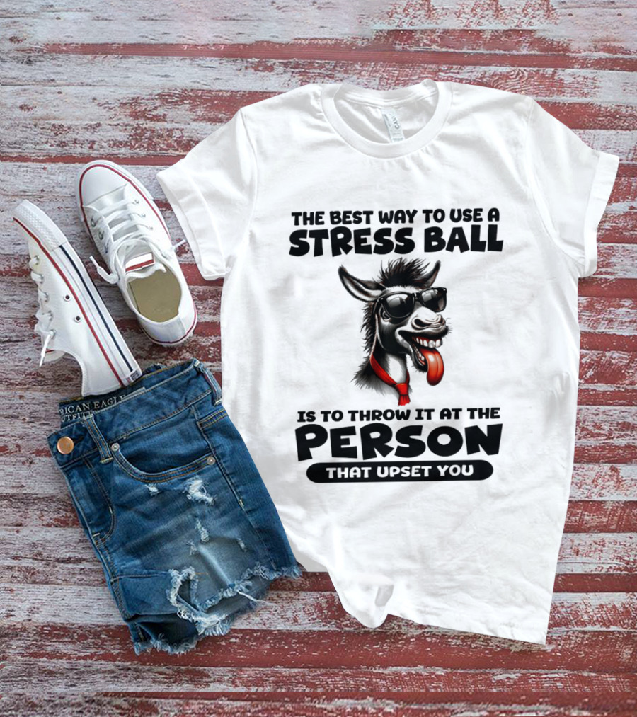 The Best Way To Use A Stress Ball Donkey Throw At Person That Upset You T-Shirt