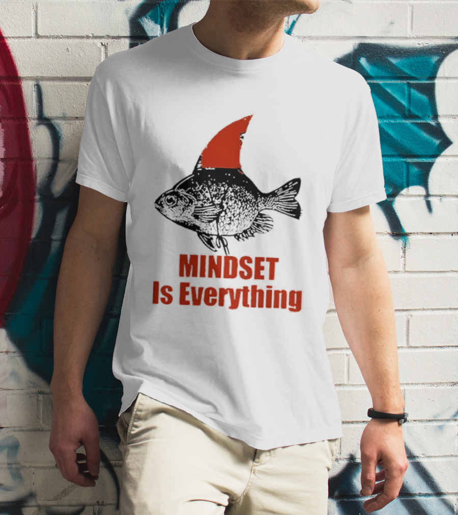 Mindset Is Everything Fish With Shark Fin T-Shirt