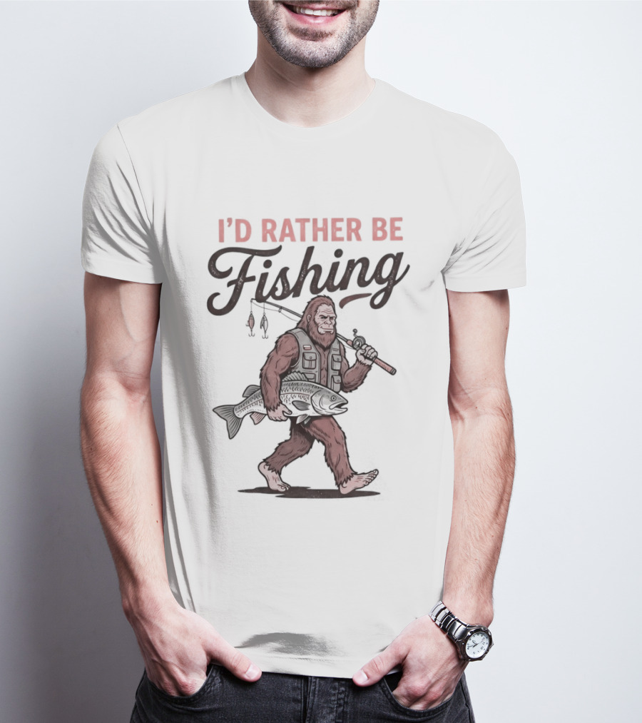 I'd Rather Be Fishing Bigfoot Catching Fish T-Shirt