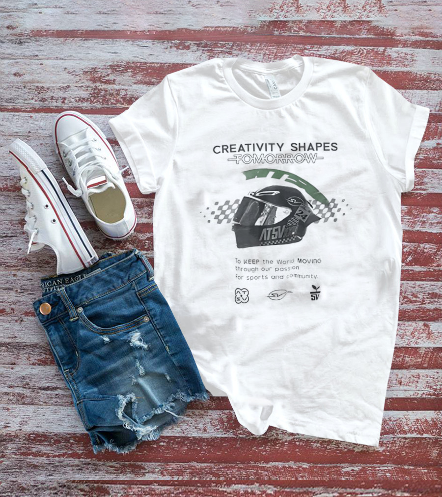Creativity Shapes Tomorrow Keep The World Moving Passion For Sports And Community T-Shirt