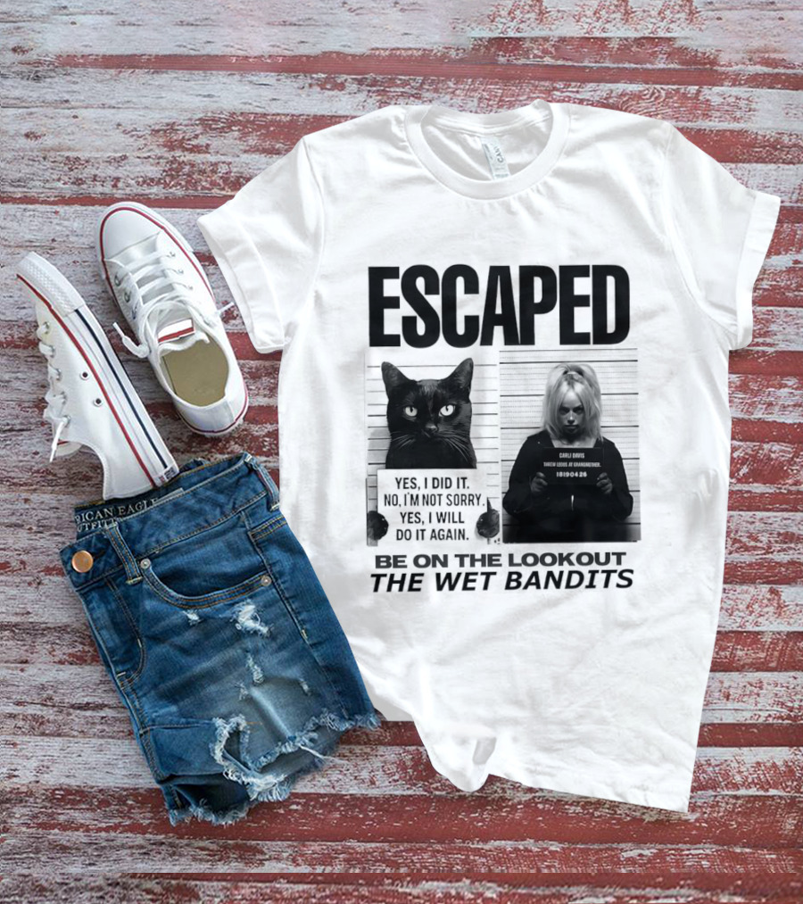 Escaped Cat Carli Davis Be On The Lookout The Wet Bandits Shot T-Shirt