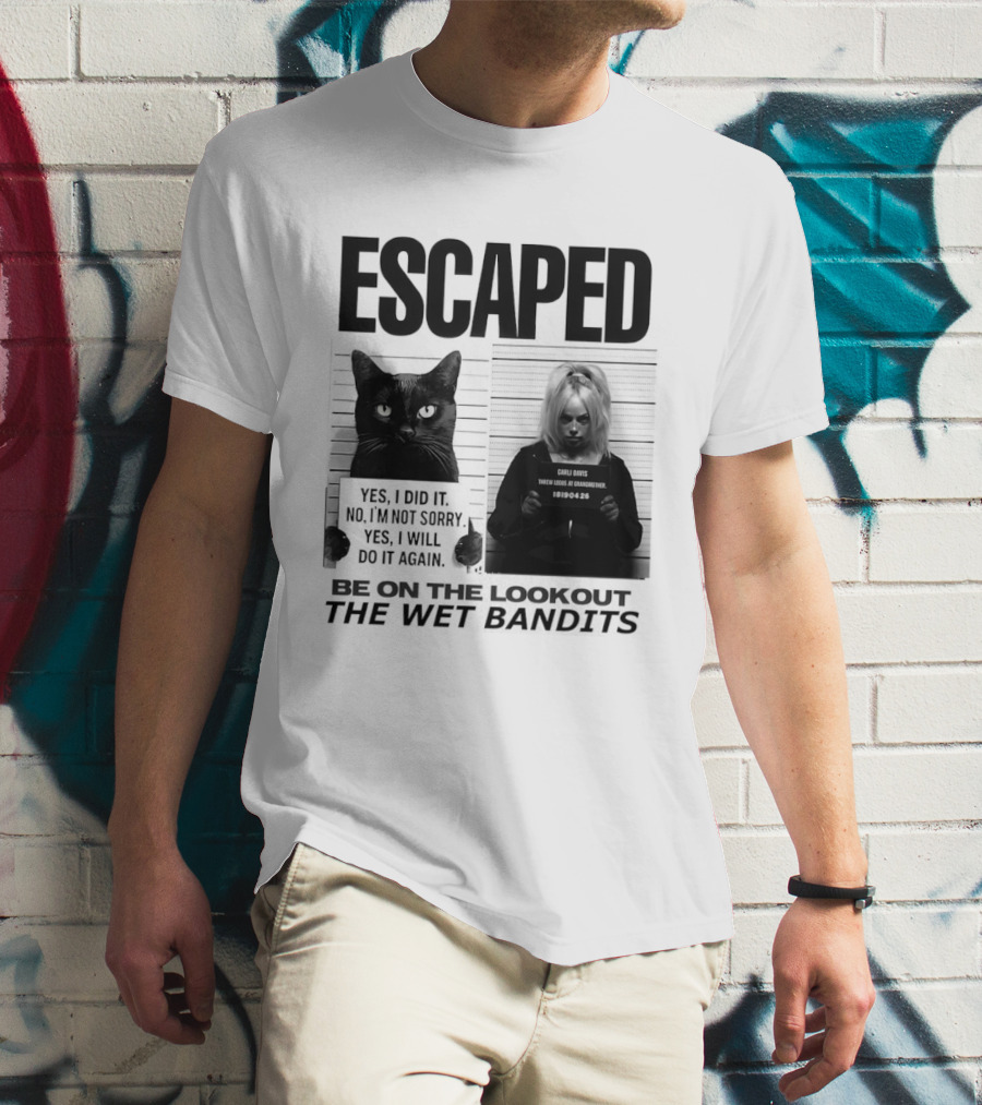 Escaped Cat Carli Davis Be On The Lookout The Wet Bandits Shot T-Shirt