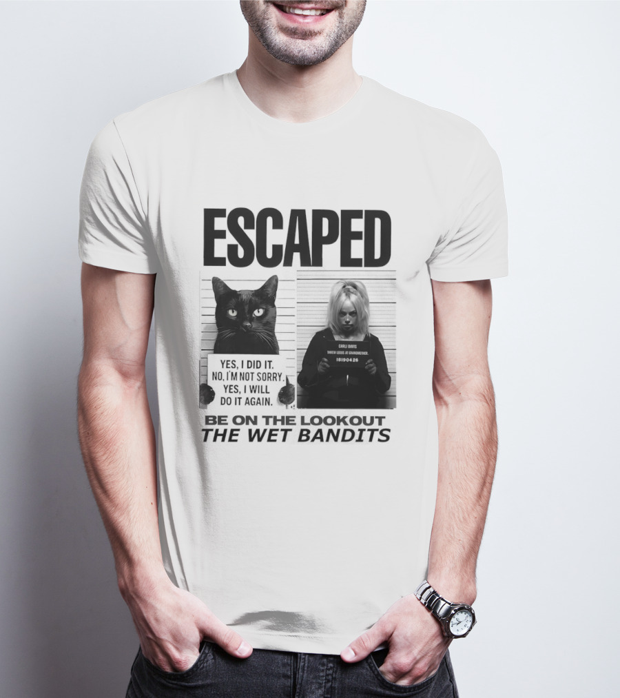 Escaped Cat Carli Davis Be On The Lookout The Wet Bandits Shot T-Shirt