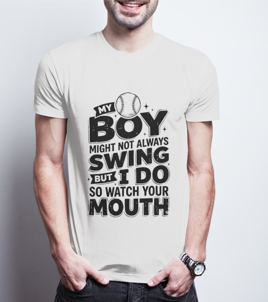 My Boy Might Not Always Swing Baseball Sports Parent Humor T-Shirt