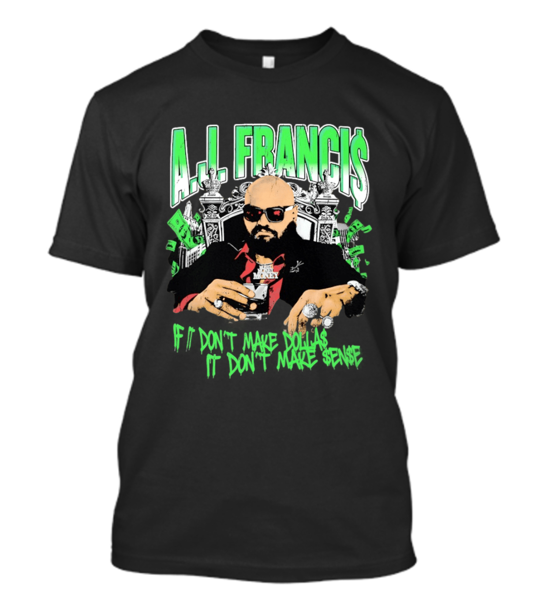 A.J. Francis If Don't Make Dollars It Don't Make Sense Money Throne T-Shirt