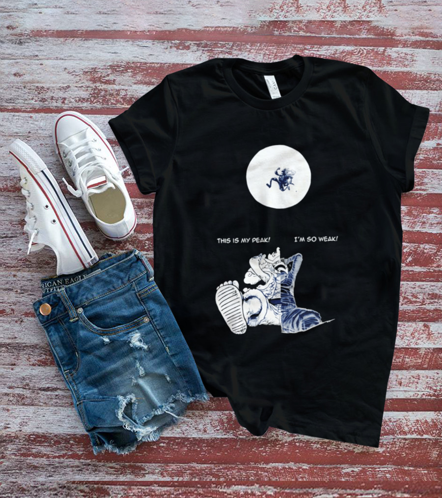 Luffy Dualism This Is My Peak I'm So Weak T-Shirt
