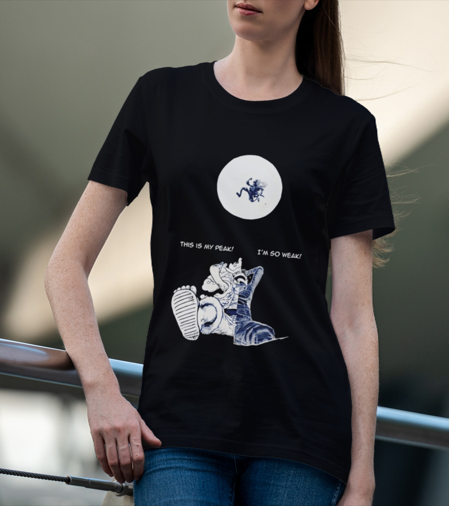 Luffy Dualism This Is My Peak I'm So Weak T-Shirt