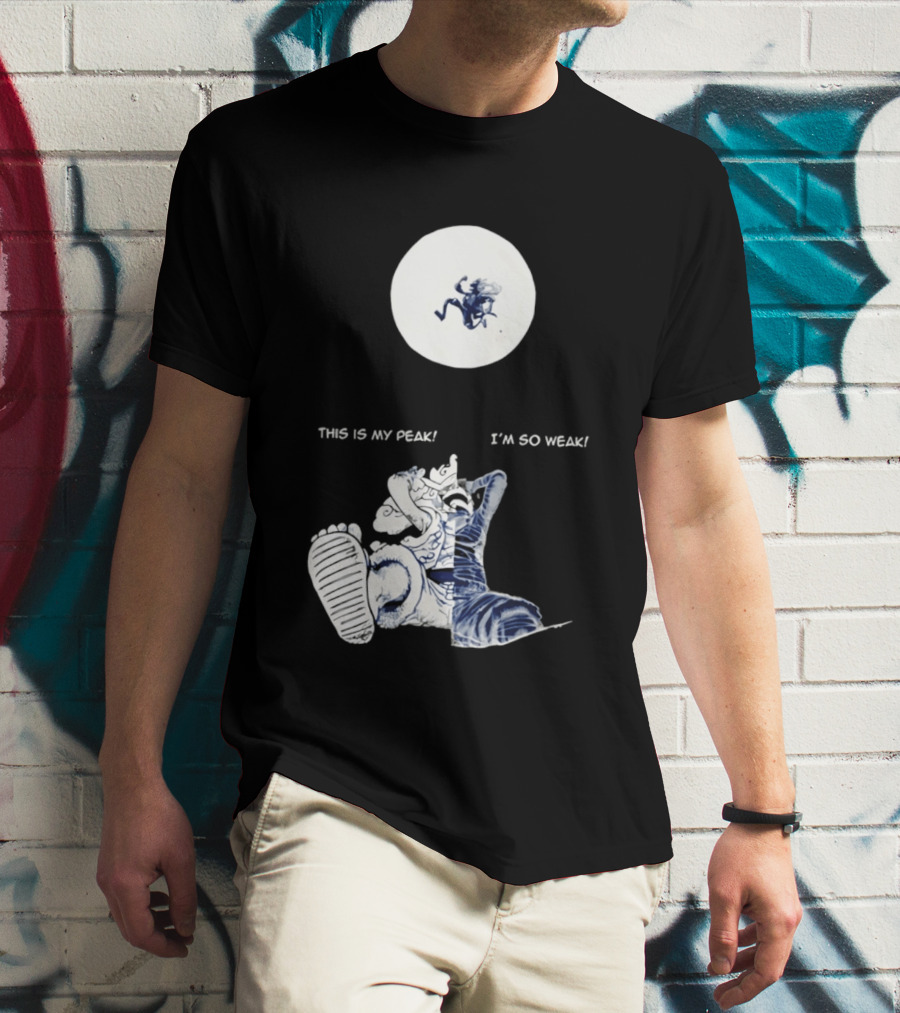 Luffy Dualism This Is My Peak I'm So Weak T-Shirt