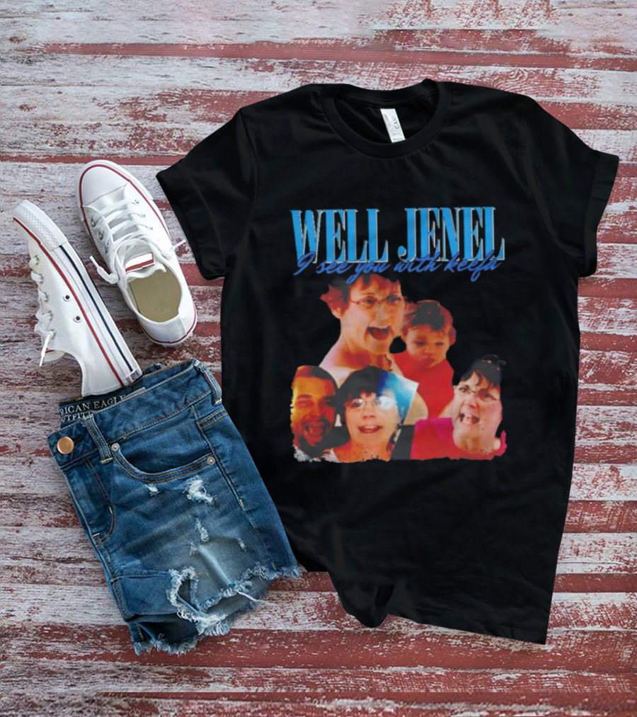 Well Jenel I See You With Keefa Funny Meme Faces T-Shirt