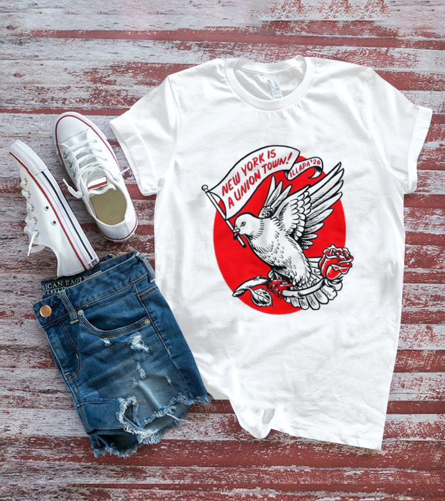 New York Is A Union Town Dove With Rose And Banner T-Shirt