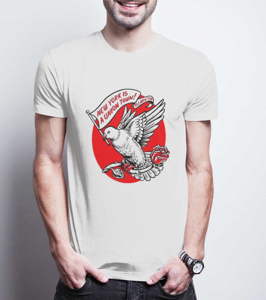 New York Is A Union Town Dove With Rose And Banner T-Shirt