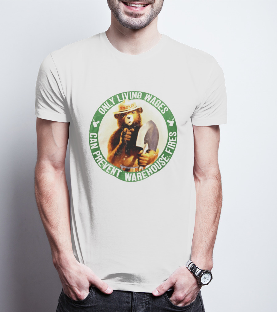 Only Living Wages Can Prevent Warehouse Fires Smokey T-Shirt