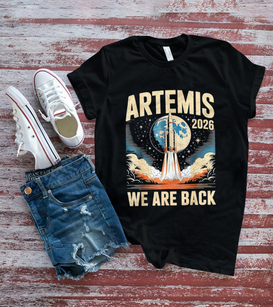 Artemis 2026 Moon Rocket Launch We Are Back T-Shirt