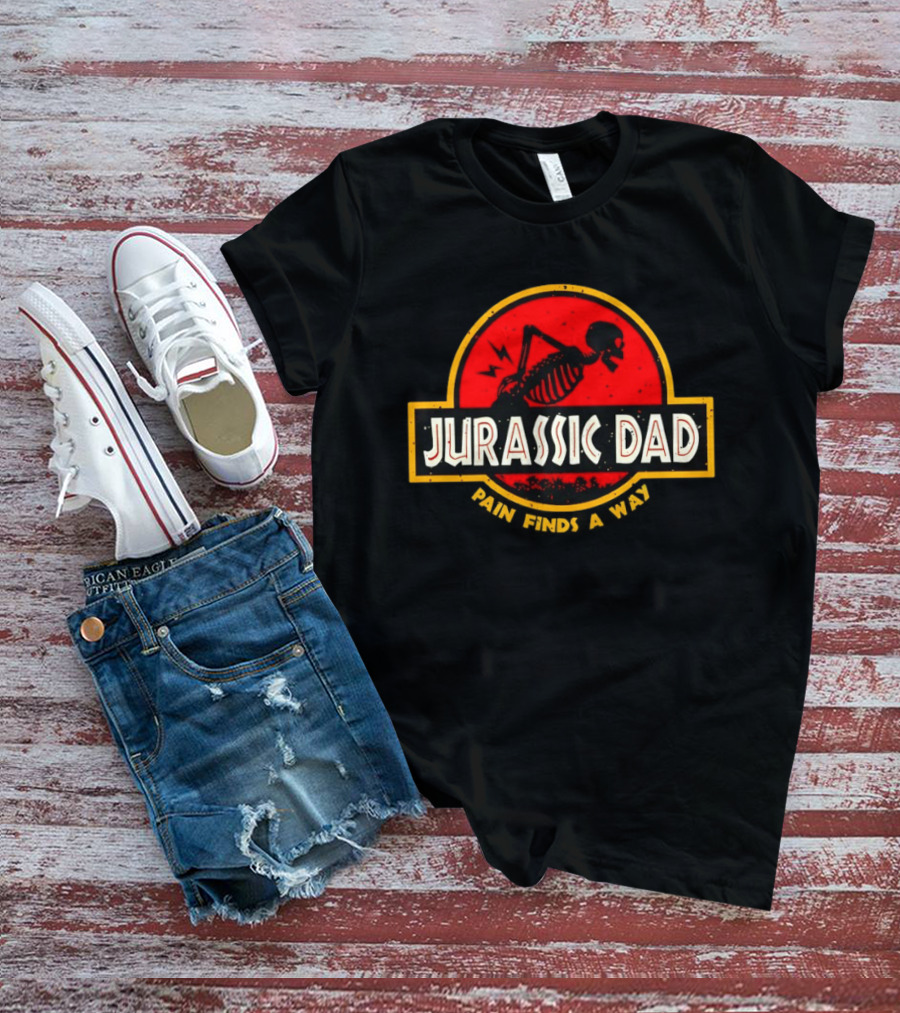 Jurassic Dad Pain Finds A Way Skeleton Humor T-Shirt