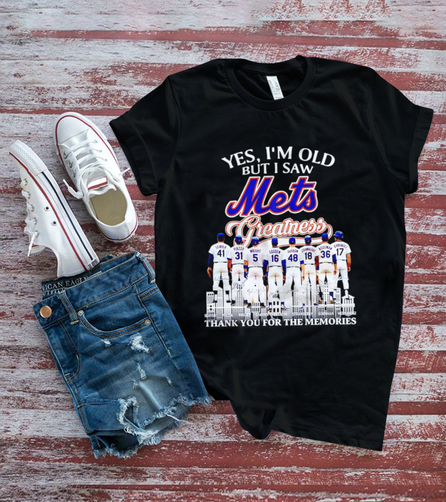 Yes I'm Old But I Saw Mets Greatness Seaver Piazza Wright Gooden DeGrom Strawberry Hernandez T-Shirt