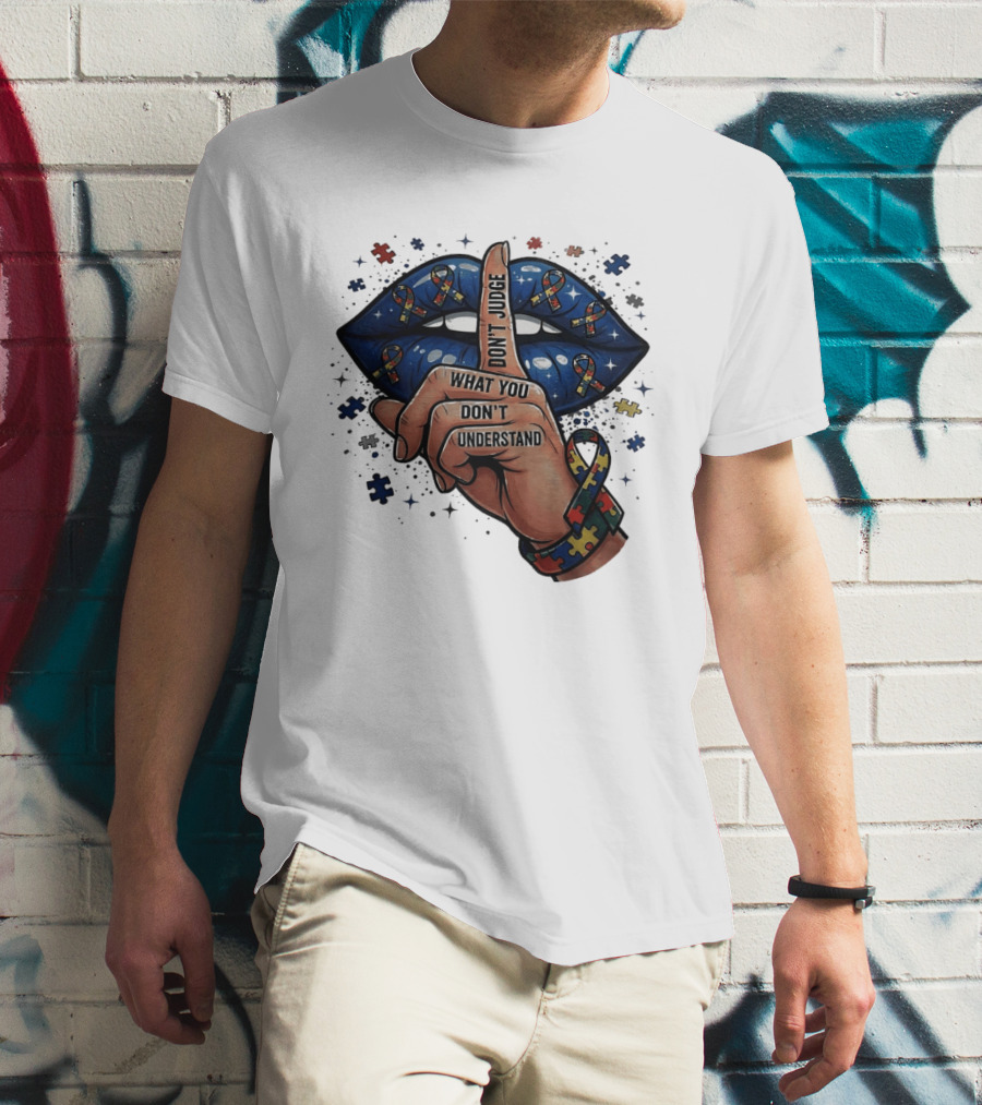 Puzzle Pieces Don't Judge What You Don't Understand Autism Awareness T-Shirt