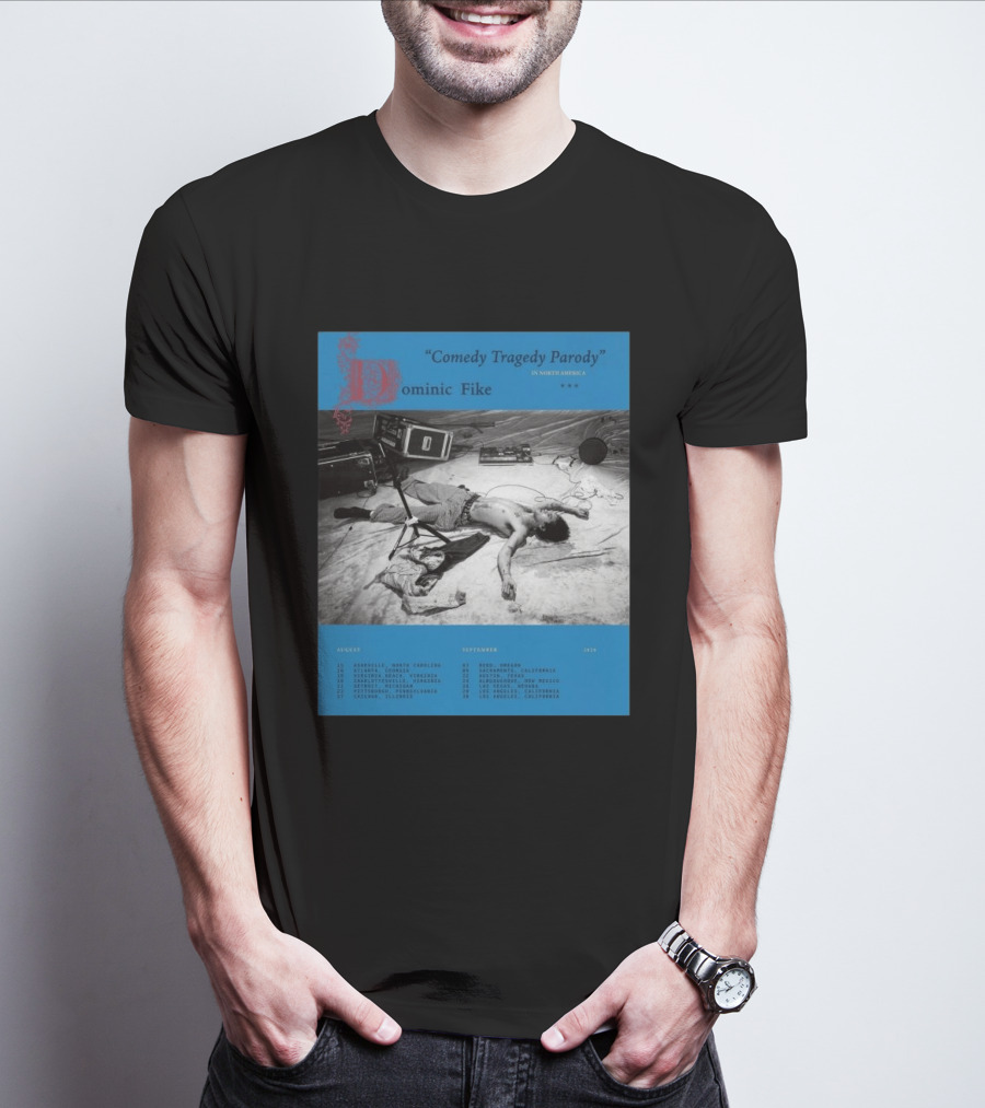 Dominic Fike Comedy Tragedy Parody Tour 2026 North America Schedule T-Shirt