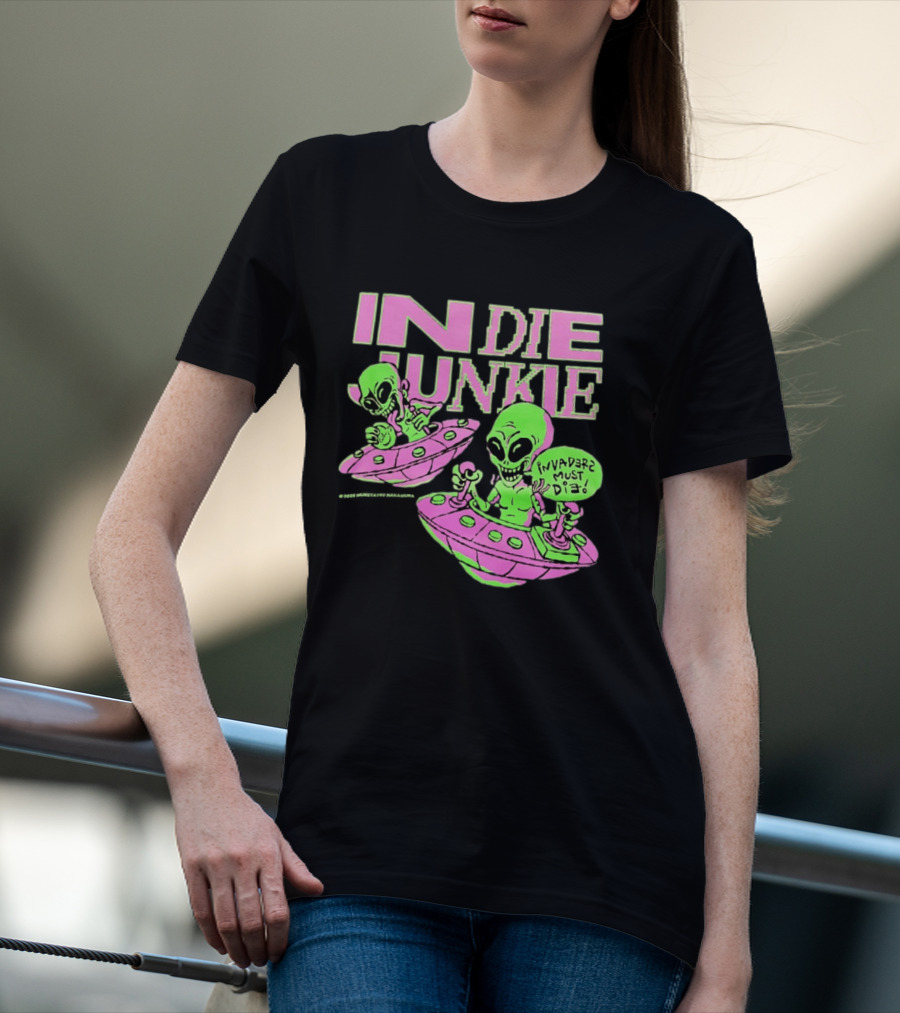 Indie Junkie Alien UFO Invaderz Must Die T-Shirt