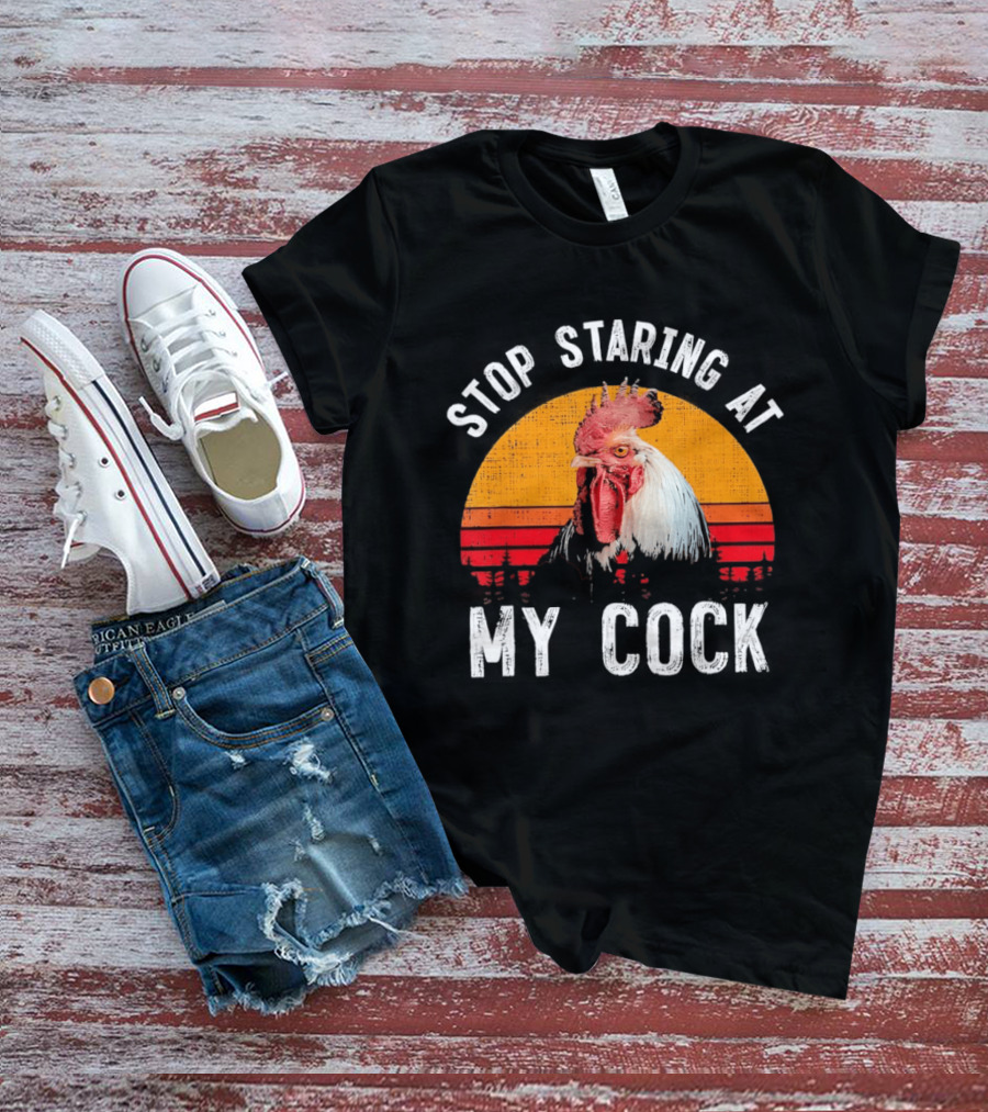 Stop Staring At My Cock Retro Rooster Vintage Humor T-Shirt