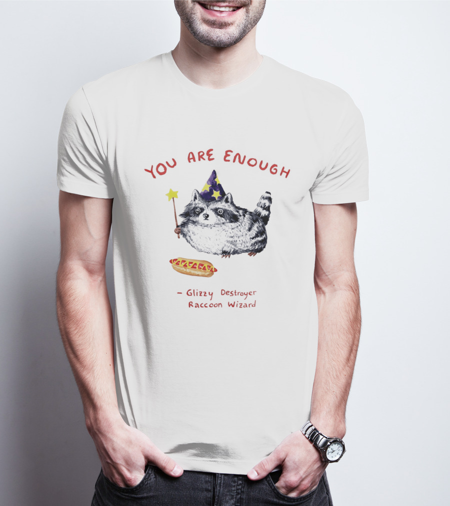 You Are Enough Raccoon Wizard Glizzy Destroyer Magic T-Shirt