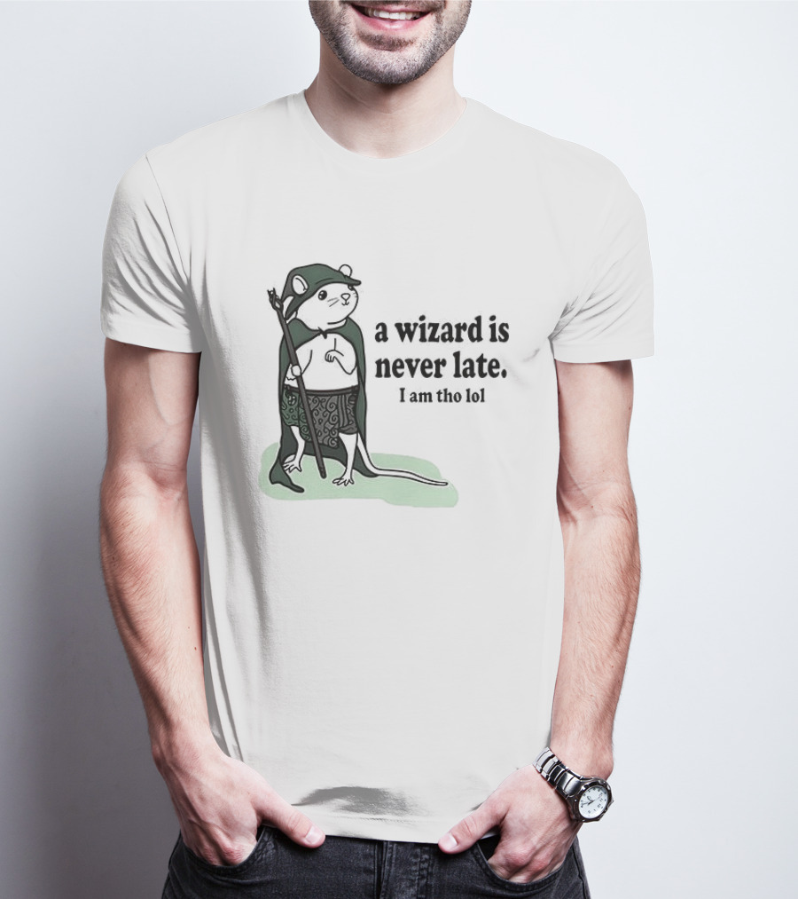 Rat A Wizard Is Never Late I Am Tho Funny Humor Magic Rat Mage T-Shirt