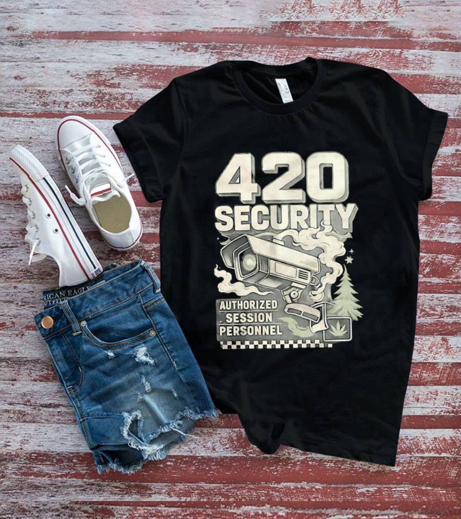 420 Security Authorized Session Personnel Cannabis Surveillance T-Shirt