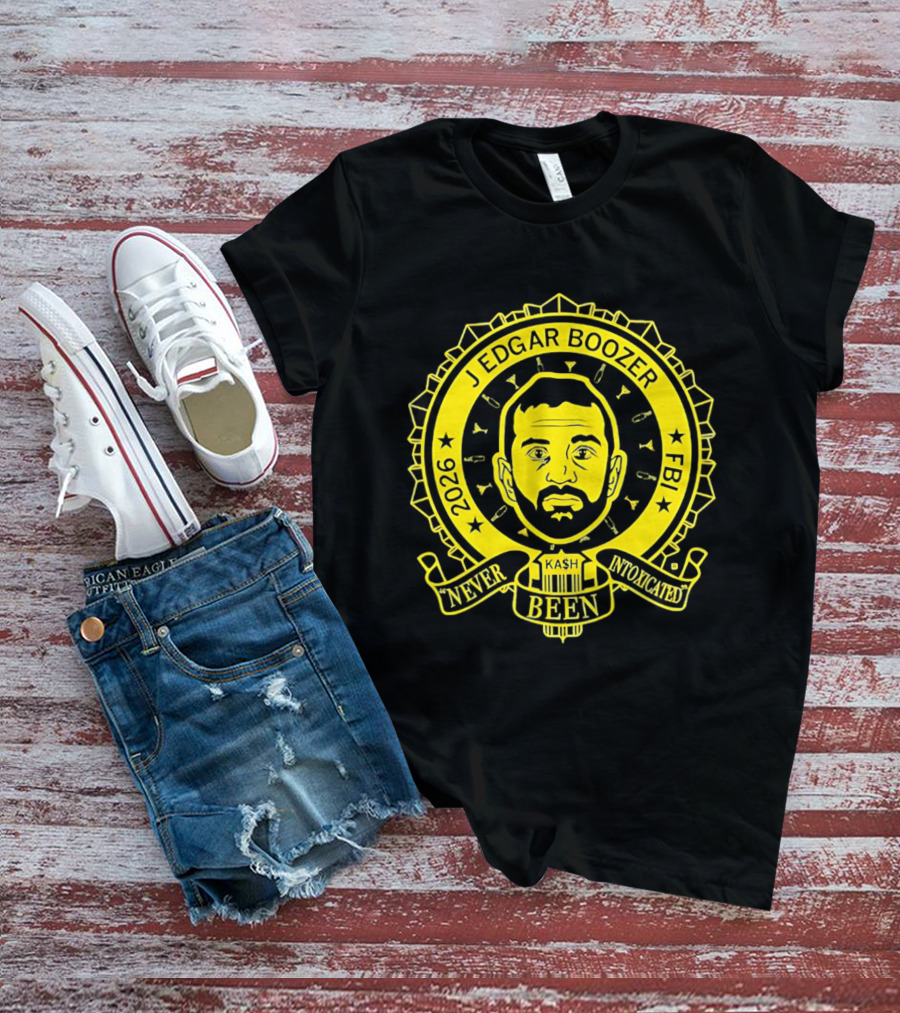 Kash Patel J Edgar Boozer FBI 2026 Never Been Intoxicated T-Shirt