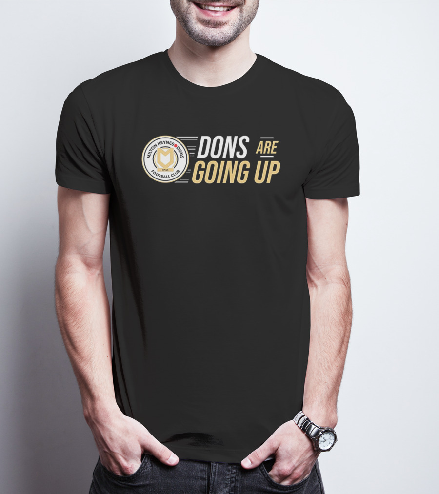 Milton Keynes Dons Football Club Dons Are Going Up T-Shirt