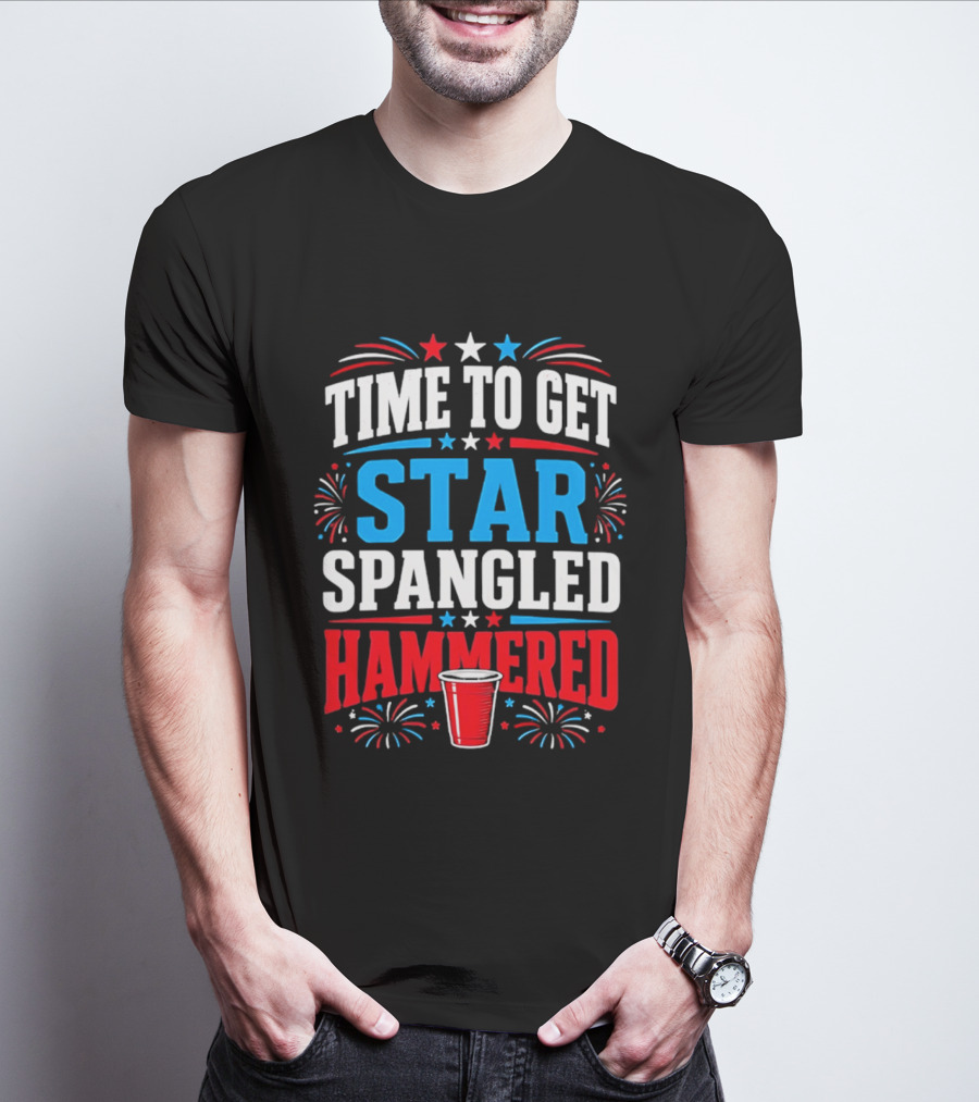 Time To Get Star Spangled Hammered Patriotic 4th Of July Party Red White Blue Fireworks Cup T-Shirt