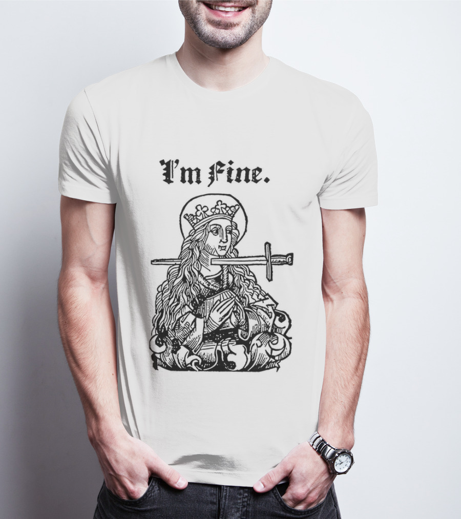 Medieval Lady With Sword Through Head I'm Fine Sarcastic T-Shirt