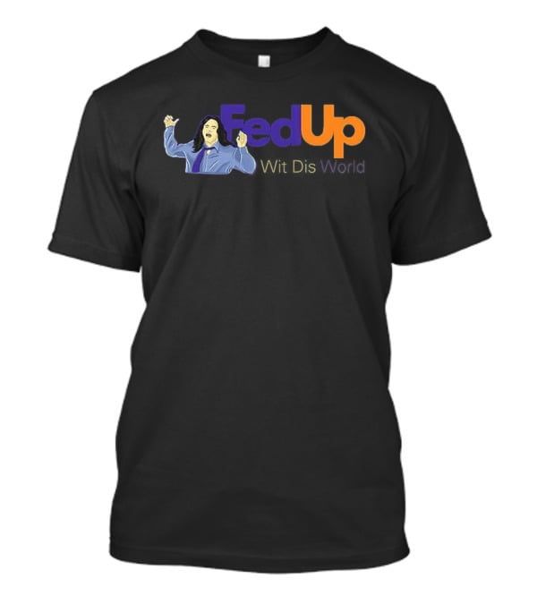 Fed Up Wit Dis World Tommy Wiseau Inspired Image T-Shirt