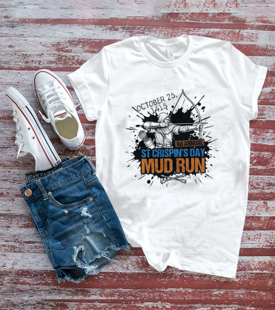 October 25 1415 1st Annual St Crispin's Day Mud Run Agincourt T-Shirt